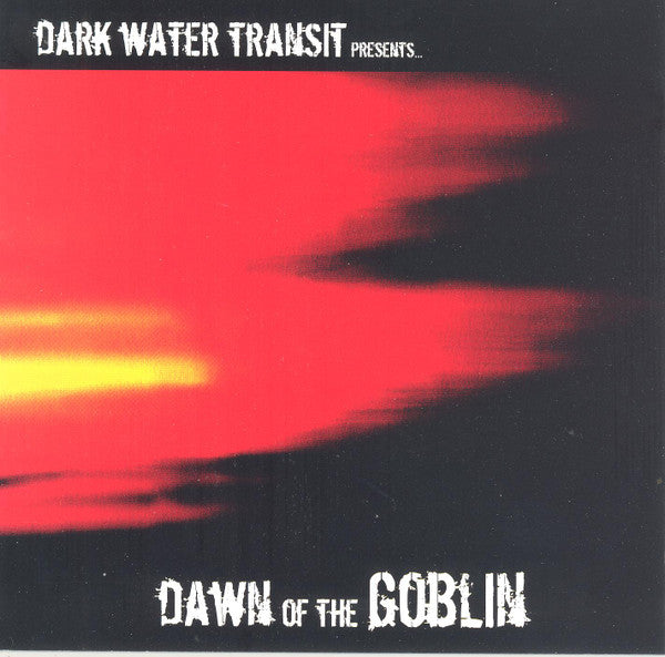 Dark Water Transit : Presents... Dawn Of The Goblin (CD, Album)